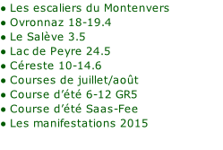 Les escaliers du Montenvers   Ovronnaz 18-19.4  Le Salève 3.5  Lac de Peyre 24.5  Céreste 10-14.6  Courses de juillet/août  Course d’été 6-12 GR5  Course d’été Saas-Fee  Les manifestations 2015