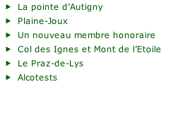 La pointe d’Autigny Plaine-Joux Un nouveau membre honoraire Col des Ignes et Mont de l’Etoile Le Praz-de-Lys Alcotests